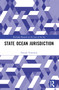 State Ocean Jurisdiction by Patrick Vrancken, 9781032469379