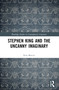 Stephen King and the Uncanny Imaginary by Erin Mercer, 9781032185897