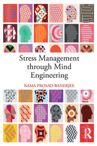 Stress Management through Mind Engineering by Rama Prosad Banerjee, 9781032630809