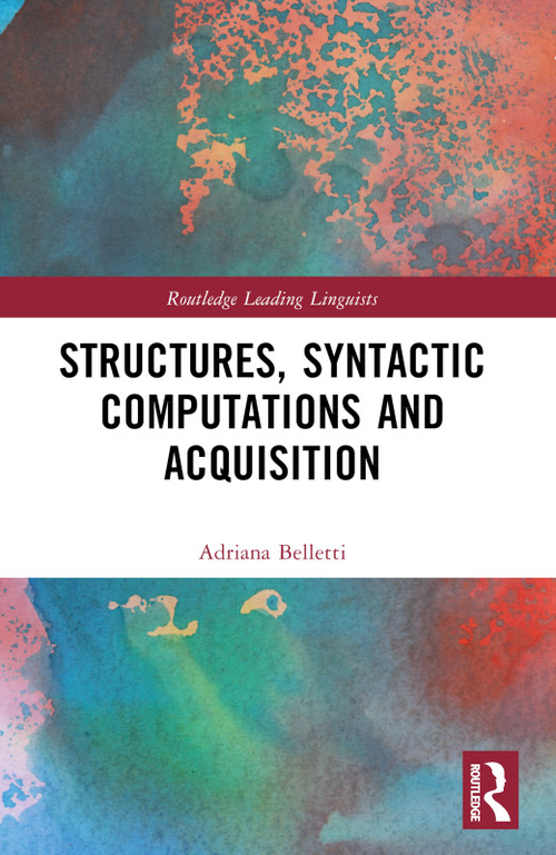 Structures, Syntactic Computations and Acquisition by Adriana Belletti, 9781032533087