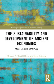 The Sustainability and Development of Ancient Economies (Analysis and Examples) by Clement A. Tisdell, Serge Svizzero, 9781032278001