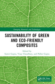 Sustainability of Green and Eco-friendly Composites by Sumit Gupta, Vijay Chaudhary, Pallav Gupta, 9781032224534