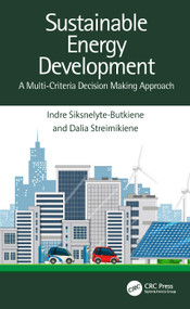 Sustainable Energy Development (A Multi-Criteria Decision Making Approach) by Indre Siksnelyte-Butkiene, Dalia Streimikiene, 9781032355108