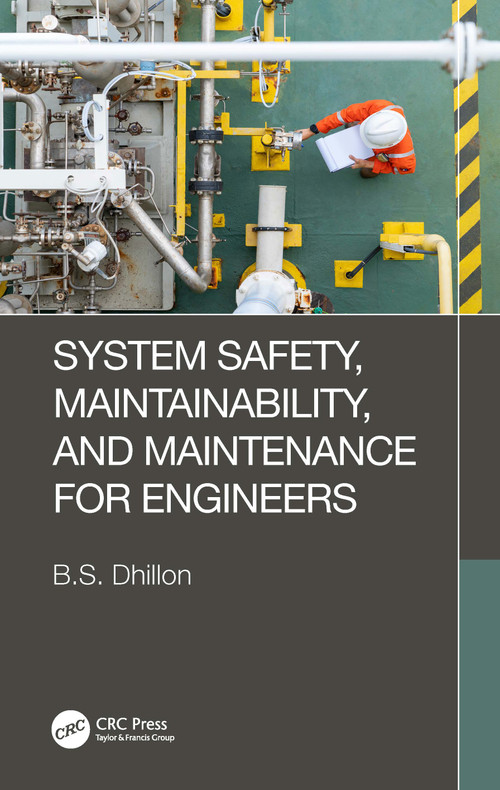 System Safety, Maintainability, and Maintenance for Engineers by B.S. Dhillon, 9781032429885