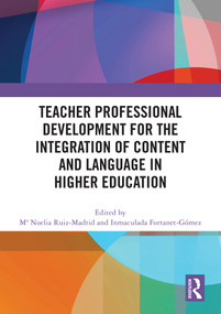Teacher Professional Development for the Integration of Content and Language in Higher Education by Mª Noelia Ruiz-Madrid, Inmaculada Fortanet-Gómez, 9781032550282