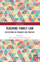 Teaching Family Law (Reflections on Pedagogy and Practice) by Henry Kha, Mark Henaghan, 9781032321318
