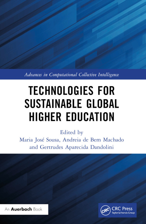 Technologies for Sustainable Global Higher Education by Maria José Sousa, Andreia de Bem Machado, Gertrudes Aparecida Dandolini, 9781032543710