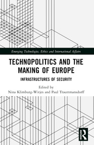 Technopolitics and the Making of Europe (Infrastructures of Security) by Nina Klimburg-Witjes, Paul Trauttmansdorff, 9781032212326