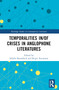 Temporalities in/of Crises in Anglophone Literatures by Sibylle Baumbach, Birgit Neumann, 9781032390376