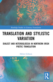 Translation and Stylistic Variation (Dialect and Heteroglossia in Northern Irish Poetic Translation) by Helen Gibson, 9781032217130