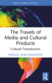 The Travels of Media and Cultural Products (Cultural Transduction) - 9781032461427 by Enrique Uribe-Jongbloed, 9781032461427