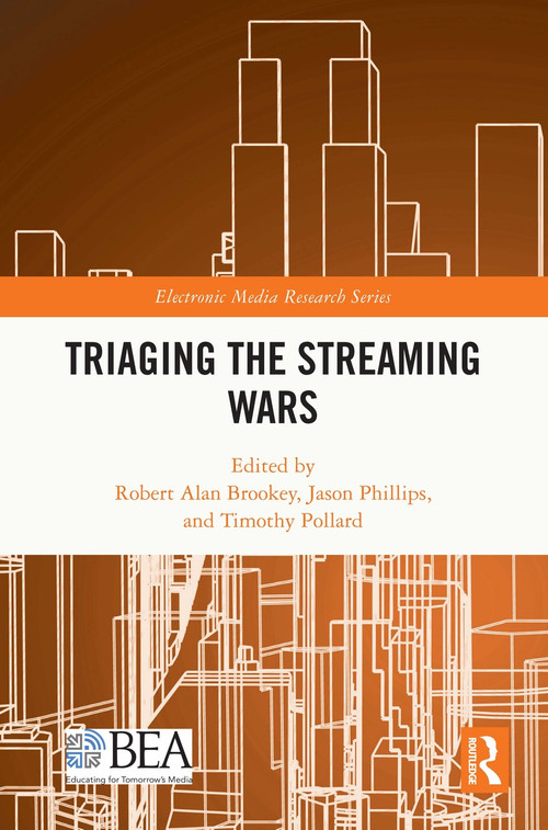 Triaging the Streaming Wars by Robert Alan Brookey, Jason Phillips, Tim Pollard, 9781032541624