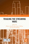 Triaging the Streaming Wars by Robert Alan Brookey, Jason Phillips, Tim Pollard, 9781032541624