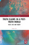 Truth Claims in a Post-Truth World (Faith, Fact and Fakery) by Erkan Ali, 9781032550886