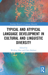 Typical and Atypical Language Development in Cultural and Linguistic Diversity by Weifeng Han, Chris Brebner, 9781032169682