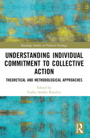 Understanding Individual Commitment to Collective Action (Theoretical and Methodological Approaches) by Carlos Ramírez, 9781032458281