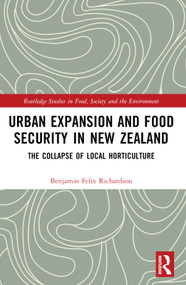 Urban Expansion and Food Security in New Zealand (The Collapse of Local Horticulture) - 9781032509334 by Benjamin Felix Richardson, 9781032509334