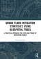 Urban Flood Mitigation Strategies Using Geo Spatial Tools (A Practical Approach for Cities and Towns of Developing World) - 9781032550657 by Narendar Kumar, 9781032550657