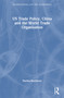 US Trade Policy, China and the World Trade Organisation by Nerina Boschiero, 9781032204529