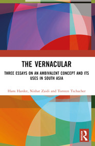 The Vernacular (Three Essays on an Ambivalent Concept and its Uses in South Asia) - 9781032560700 by Hans Harder, Nishat Zaidi, Torsten Tschacher, 9781032560700