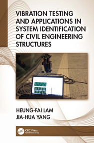 Vibration Testing and Applications in System Identification of Civil Engineering Structures by Heung-Fai Lam, Jia-Hua Yang, 9781032298399