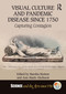 Visual Culture and Pandemic Disease Since 1750 (Capturing Contagion) by Marsha Morton, Ann-Marie Akehurst, 9781032280257