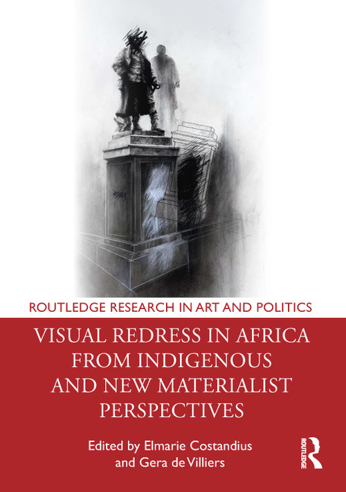 Visual Redress in Africa from Indigenous and New Materialist Perspectives by Elmarie Costandius, Gera de Villiers, 9781032368542