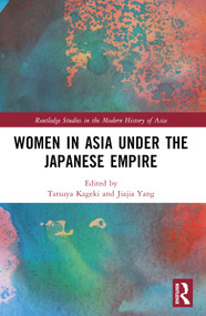 Women in Asia under the Japanese Empire by Tatsuya Kageki, Jiajia Yang, 9781032247649