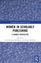 Women in Scholarly Publishing (A Gender Perspective) by Anna Kristina Hultgren, Pejman Habibie, 9781032045214