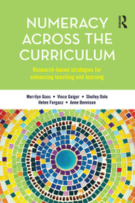 Numeracy Across the Curriculum (Research-based strategies for enhancing teaching and learning) by Merrilyn Goos, Vince Geiger, Shelley Dole, Helen Forgasz, Anne Bennison, 9781760297886