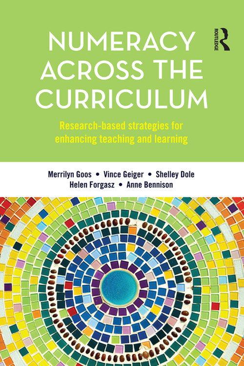 Numeracy Across the Curriculum (Research-based strategies for enhancing teaching and learning) by Merrilyn Goos, Vince Geiger, Shelley Dole, Helen Forgasz, Anne Bennison, 9781760297886