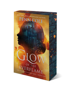 Glow of the Everflame (A Novel) - 9781668086766 by Penn Cole, 9781668086766