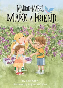 Maddie and Mabel Make a Friend (Book 6) by Kari Allen, Tatjana Mai-Wyss, 9781638940296