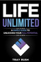 Life Unlimited (A Simple Guide to Unlocking Your Full Potential) by Tray Rush, 9781636986111