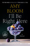 I'll Be Right Here (A Novel) - 9798217083640 by Amy Bloom, 9798217083640