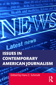 Issues in Contemporary American Journalism by Hans C. Schmidt, 9781032325514