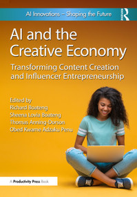 AI and the Creative Economy (Transforming Content Creation and Influencer Entrepreneurship) by Richard Boateng, Sheena Lovia Boateng, Thomas Anning-Dorson, Obed Kwame Adzaku Penu, 9781032975962