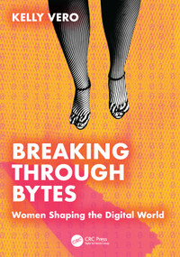 Breaking Through Bytes (Women Shaping the Digital World) by Kelly Vero, 9781032934228