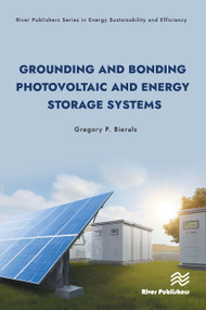 Grounding and Bonding Photovoltaic and Energy Storage Systems by Gregory P. Bierals, 9788770041454