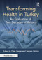 Transforming Health in Turkey (An Evaluation of Two Decades of Reform) by Dilek Başar, Selcen Öztürk, 9781032885230