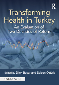 Transforming Health in Turkey (An Evaluation of Two Decades of Reform) by Dilek Başar, Selcen Öztürk, 9781032885230