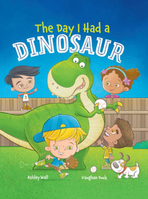 The Day I Had a Dinosaur by Vaughan Duck, Jennifer  Rees, Ashley Wall, 9781960616111
