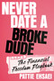 Never Date a Broke Dude (The Financial Freedom Playbook) by Pattie Ehsaei, 9780306836190