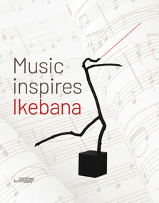 Music Inspires Ikebana by Katrien Van Moerbeke, 9789058567307