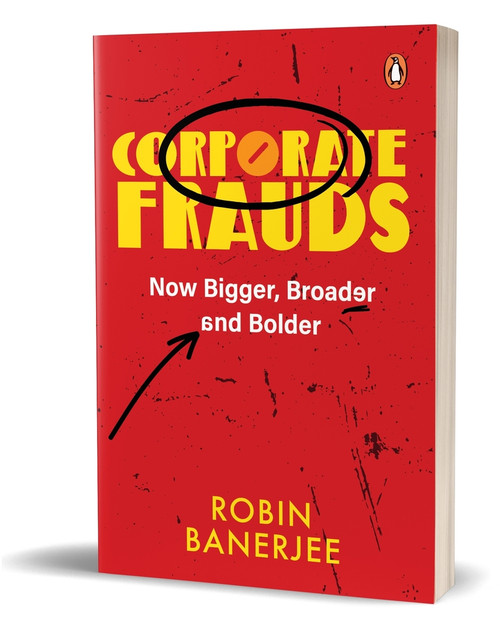 Corporate Frauds (Now Bigger, Broader and Bolder) by Robin Banerjee, 9780143464587