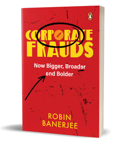 Corporate Frauds (Now Bigger, Broader and Bolder) by Robin Banerjee, 9780143464587