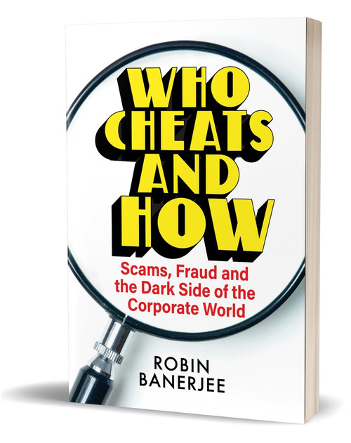 Who Cheats and How (Scams, Frauds and the Dark Side of the Corporate World) by Robin Banerjee, 9780143464600