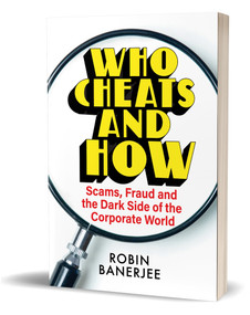 Who Cheats and How (Scams, Frauds and the Dark Side of the Corporate World) by Robin Banerjee, 9780143464600
