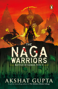 The Naga Warriors 1 (Battle of Gokul Vol 1) by Akshat Gupta, 9780143465935