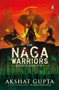 The Naga Warriors 1 (Battle of Gokul Vol 1) by Akshat Gupta, 9780143465935